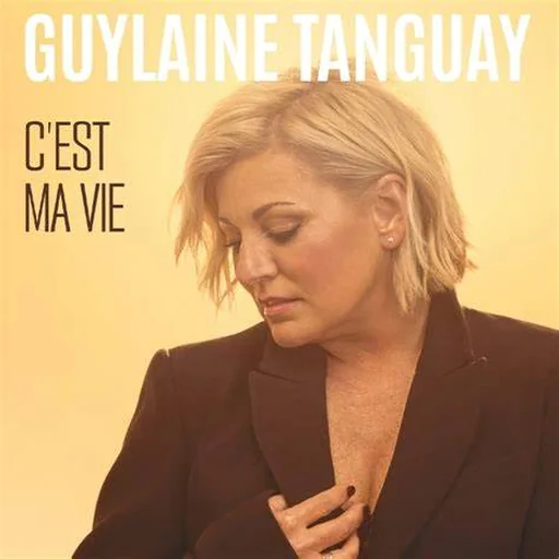 Pochette de C’est ma vie de Guylaine Tanguay